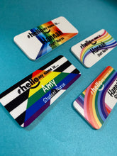 Load image into Gallery viewer, Rainbow Pride # hello my name is ...
